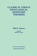 E-Book (pdf) Classical versus Neoclassical Monetary Theories von Will E. Mason, William N. Butos