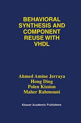 E-Book (pdf) Behavioral Synthesis and Component Reuse with VHDL von Ahmed Amine Jerraya, Hong Ding, Polen Kission