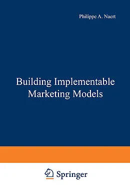 E-Book (pdf) Building Implementable Marketing Models von Philippe A. Naert, Peter S. H. Leeflang