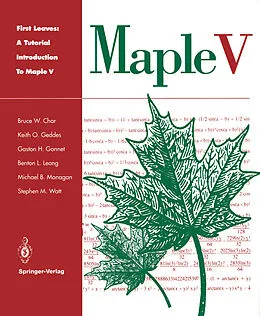 E-Book (pdf) First Leaves: A Tutorial Introduction to Maple V von Bruce W. Char, Keith O. Geddes, Gaston H. Gonnet