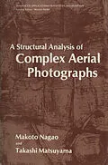 E-Book (pdf) A Structural Analysis of Complex Aerial Photographs von Makoto Nagao, Takashi Matsuyama