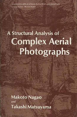 E-Book (pdf) A Structural Analysis of Complex Aerial Photographs von Makoto Nagao, Takashi Matsuyama