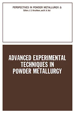 E-Book (pdf) Advanced Experimental Techniques in Powder Metallurgy von Joel S. Hirschhorn, Kempton H. Roll