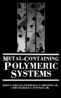 E-Book (pdf) Metal-Containing Polymeric Systems von John E. Sheats, Charles E. Carraher Jr., Charles U. Pittman