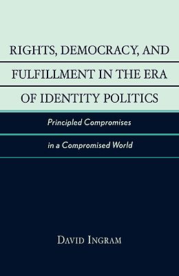 E-Book (epub) Rights, Democracy, and Fulfillment in the Era of Identity Politics von David Ingram