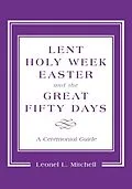 E-Book (epub) Lent, Holy Week, Easter and the Great Fifty Days von Leonel L. Mitchell