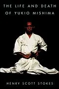 E-Book (epub) Life and Death of Yukio Mishima von Henry Scott Stokes
