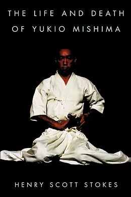 E-Book (epub) Life and Death of Yukio Mishima von Henry Scott Stokes
