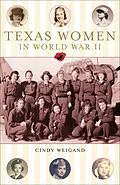 E-Book (epub) Texas Women in World War II von Cindy Weigan