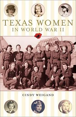 E-Book (epub) Texas Women in World War II von Cindy Weigan