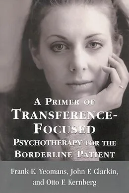 E-Book (epub) A Primer of Transference-Focused Psychotherapy for the Borderline Patient von Frank E. Yeomans, John F. Clarkin, Otto F. Kernberg
