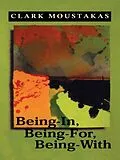 E-Book (pdf) Being-In, Being-For, Being-With von Clark E. Moustakas