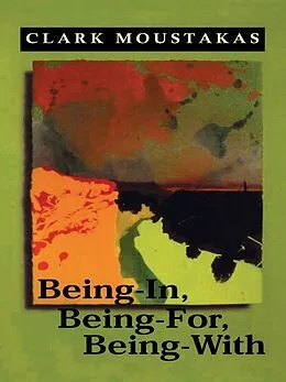 E-Book (pdf) Being-In, Being-For, Being-With von Clark E. Moustakas