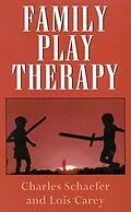 E-Book (epub) Family Play Therapy von Charles Schaefer, Lois J. Carey