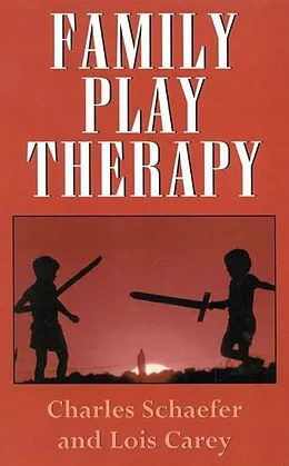 E-Book (epub) Family Play Therapy von Charles Schaefer, Lois J. Carey