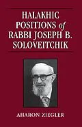 E-Book (epub) Halakhic Positions of Rabbi Joseph B. Soloveitchik von Aharon Ziegler