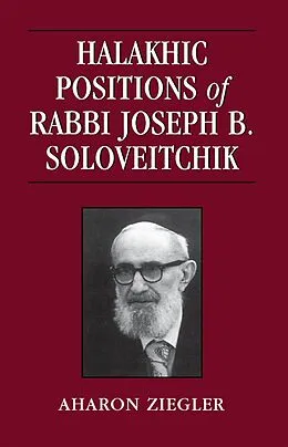 E-Book (epub) Halakhic Positions of Rabbi Joseph B. Soloveitchik von Aharon Ziegler