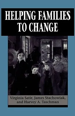 E-Book (epub) Helping Families to Change von Virginia Satir, James Stachowiak, Harvey A. Taschman