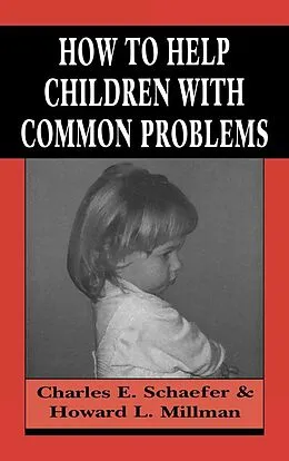 E-Book (epub) How to Help Children with Common Problems von Charles Schaefer, Howard L. Millman