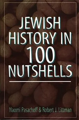 E-Book (epub) Jewish History in 100 Nutshells von Naomi Pasachoff, Robert J. Littman