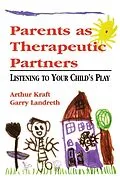 E-Book (epub) Parents as Therapeutic Partners von Arthur Kraft, Garry L. Landreth