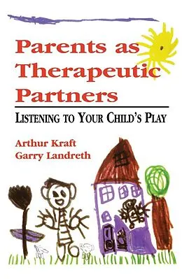 E-Book (epub) Parents as Therapeutic Partners von Arthur Kraft, Garry L. Landreth