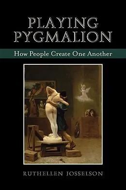 E-Book (epub) Playing Pygmalion von Ruthellen Josselson