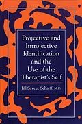 E-Book (epub) Projective and Introjective Identification and the Use of the Therapist's Self von Jill Savege Scharff