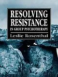 E-Book (epub) Resolving Resistance in Group Psychotherapy von Leslie Rosenthal