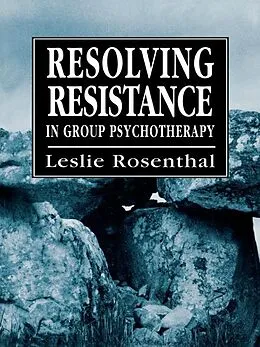 E-Book (epub) Resolving Resistance in Group Psychotherapy von Leslie Rosenthal