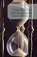 E-Book (epub) Time, Self, and Psychoanalysis von William W. Meissner