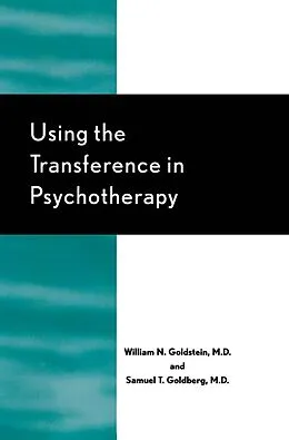 E-Book (epub) Using the Transference in Psychotherapy von William N. Goldstein, Samuel T. Goldberg