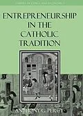 E-Book (epub) Entrepreneurship in the Catholic Tradition von Anthony G. Percy