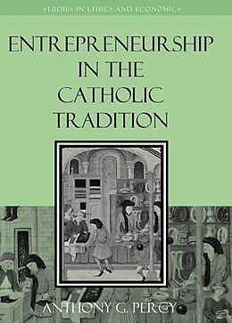 eBook (epub) Entrepreneurship in the Catholic Tradition de Anthony G. Percy