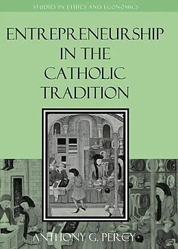 E-Book (epub) Entrepreneurship in the Catholic Tradition von Anthony G. Percy