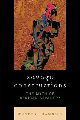 E-Book (epub) Savage Constructions von Wendy C. Hamblet