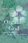 E-Book (epub) Organic God von Kate Moorehead