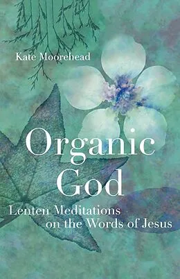 E-Book (epub) Organic God von Kate Moorehead