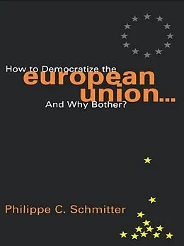 E-Book (epub) How to Democratize the European Union...and Why Bother? von Philippe C. Schmitter