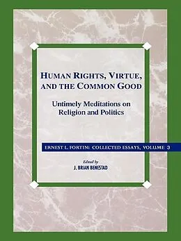E-Book (epub) Human Rights, Virtue and the Common Good von Ernest L. Fortin