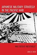 E-Book (epub) Japanese Military Strategy in the Pacific War von James B. Wood