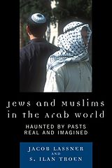 eBook (epub) Jews and Muslims in the Arab World de Jacob Lassner, Ilan S. Troen