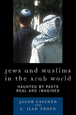 eBook (epub) Jews and Muslims in the Arab World de Jacob Lassner, Ilan S. Troen