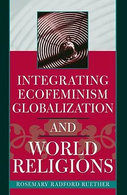 E-Book (epub) Integrating Ecofeminism, Globalization, and World Religions von Rosemary Radford Ruether