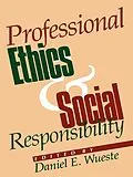E-Book (epub) Professional Ethics and Social Responsibility von Daniel E. Wueste