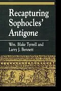 E-Book (epub) Recapturing Sophocles' Antigone von William Blake Tyrrell, Larry J. Bennett