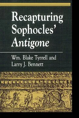 E-Book (epub) Recapturing Sophocles' Antigone von William Blake Tyrrell, Larry J. Bennett