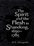 E-Book (epub) The Spirit and the Flesh in Shandong, 1650-1785 von D. E. Mungello