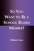 E-Book (epub) So You Want to Be a School Board Member? von William Hayes