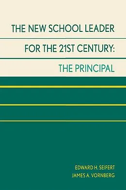 E-Book (epub) The New School Leader for the 21st Century von Edward H. Seifert, James A. Vornberg